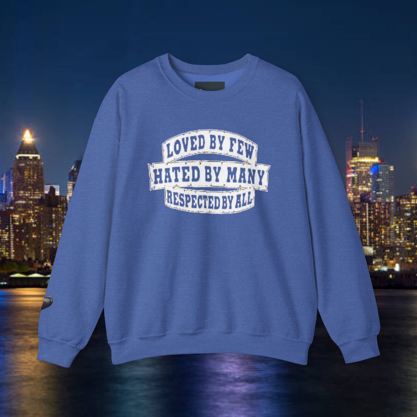 Loved by Few Hated by Many Crewneck Sweatshirt - Unisex Heavy Blend