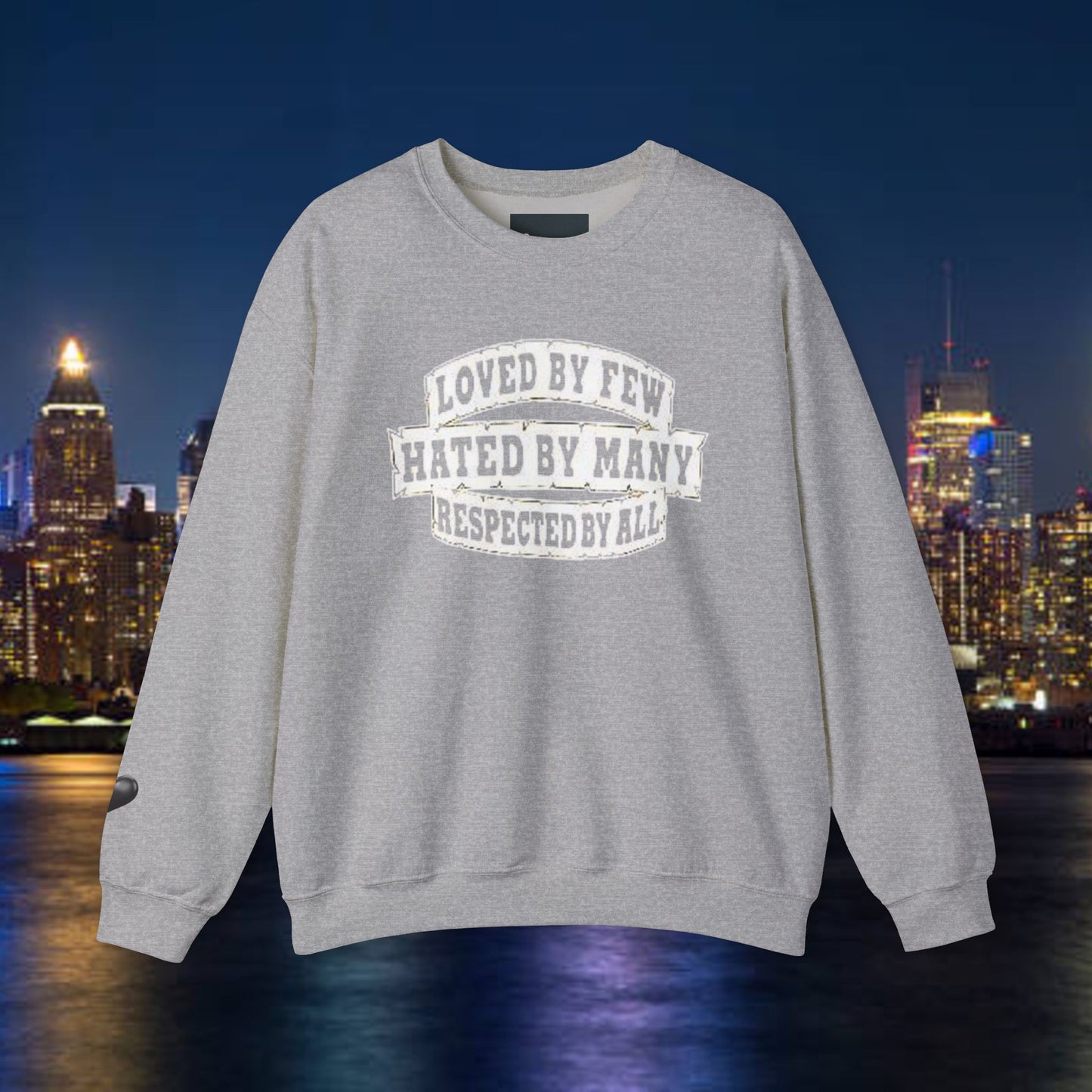 Loved by Few Hated by Many Crewneck Sweatshirt - Unisex Heavy Blend