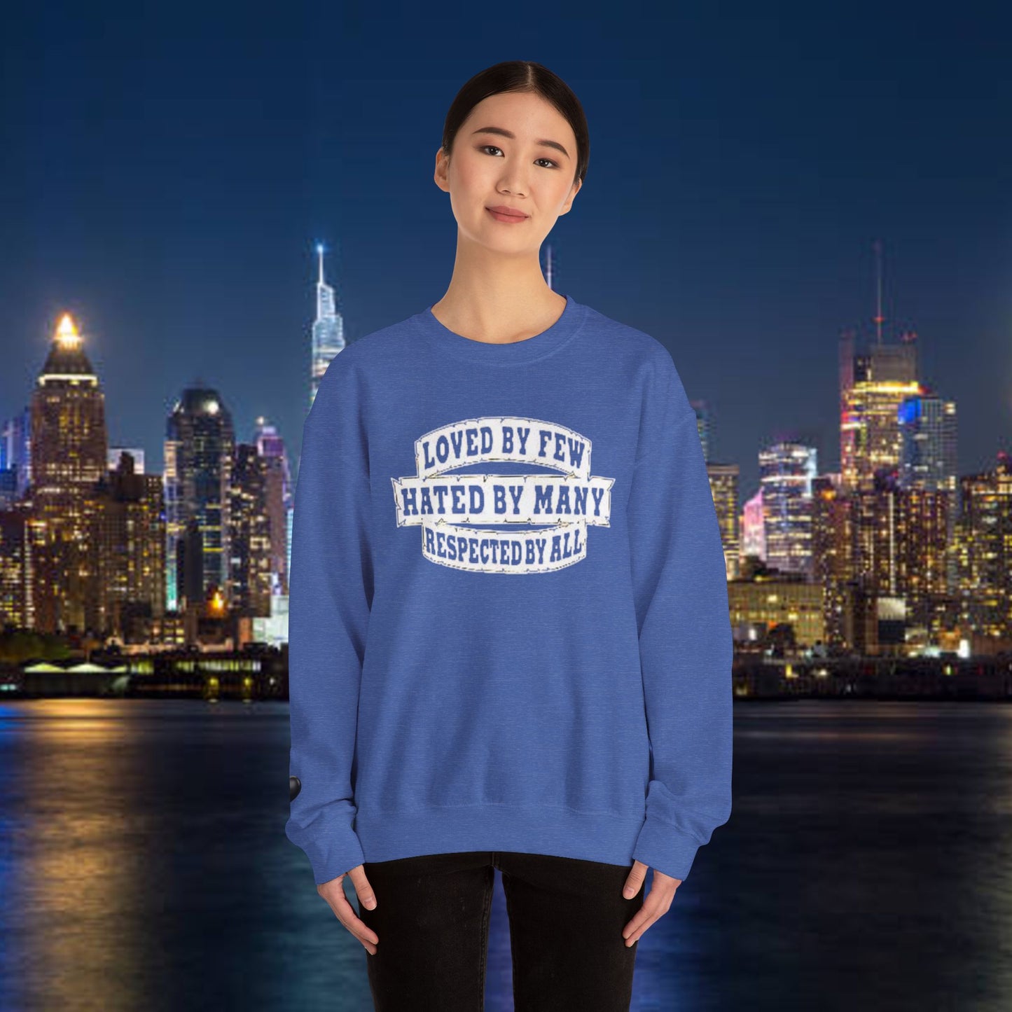 Loved by Few Hated by Many Crewneck Sweatshirt - Unisex Heavy Blend