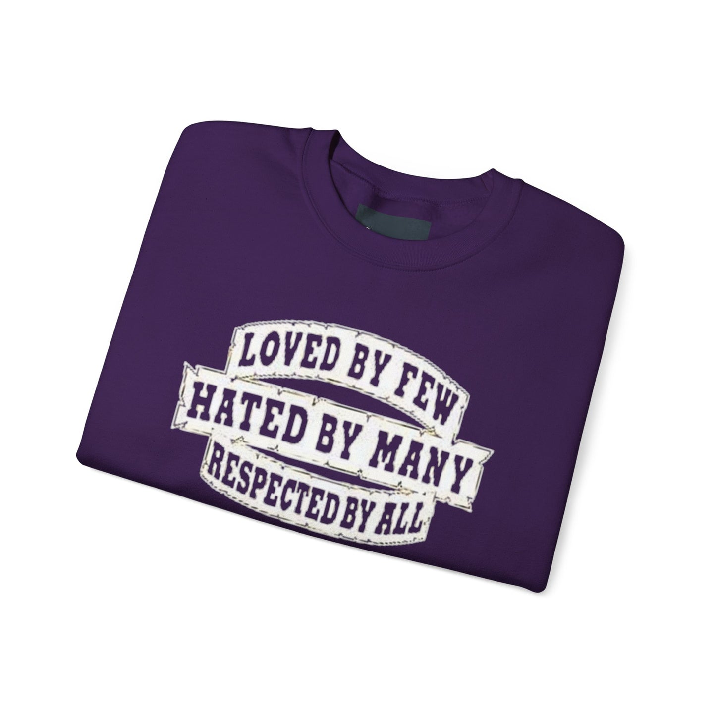 Loved by Few Hated by Many Crewneck Sweatshirt - Unisex Heavy Blend