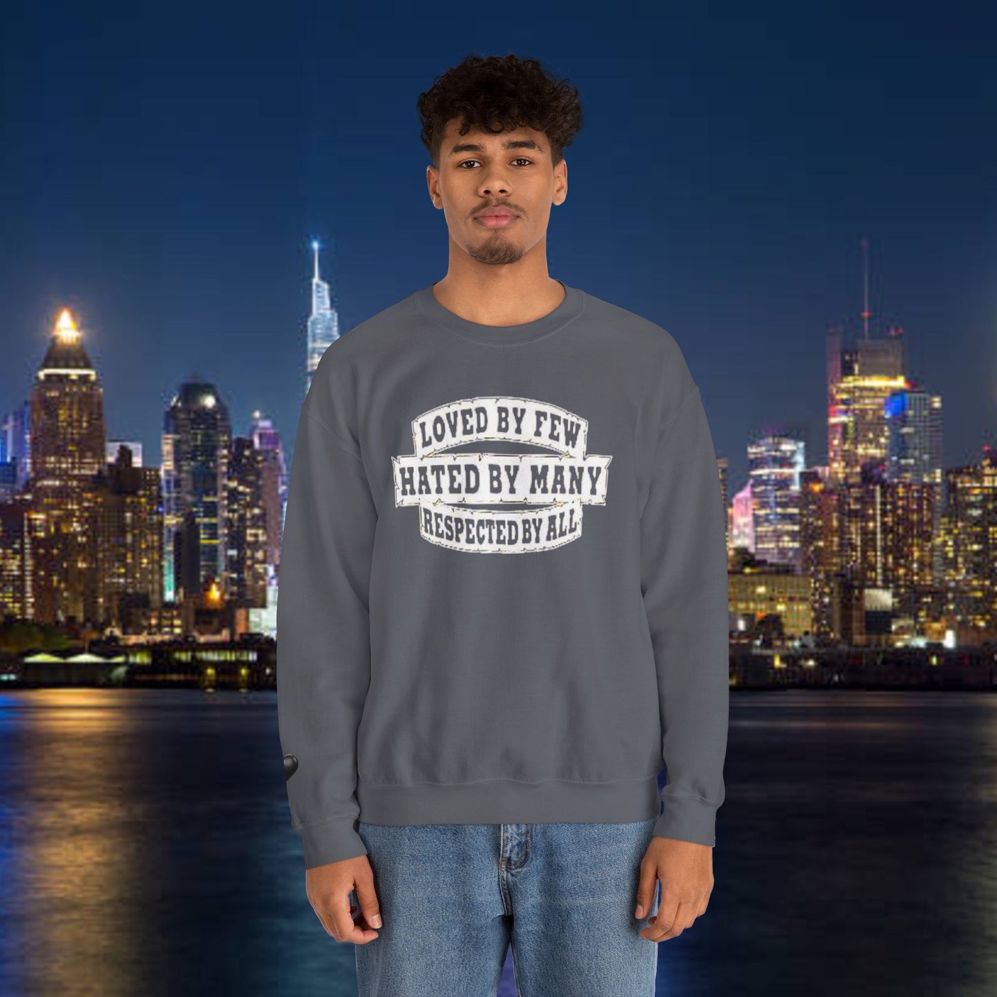 Loved by Few Hated by Many Crewneck Sweatshirt - Unisex Heavy Blend