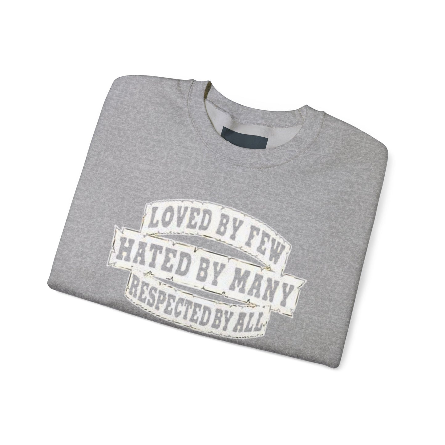 Loved by Few Hated by Many Crewneck Sweatshirt - Unisex Heavy Blend