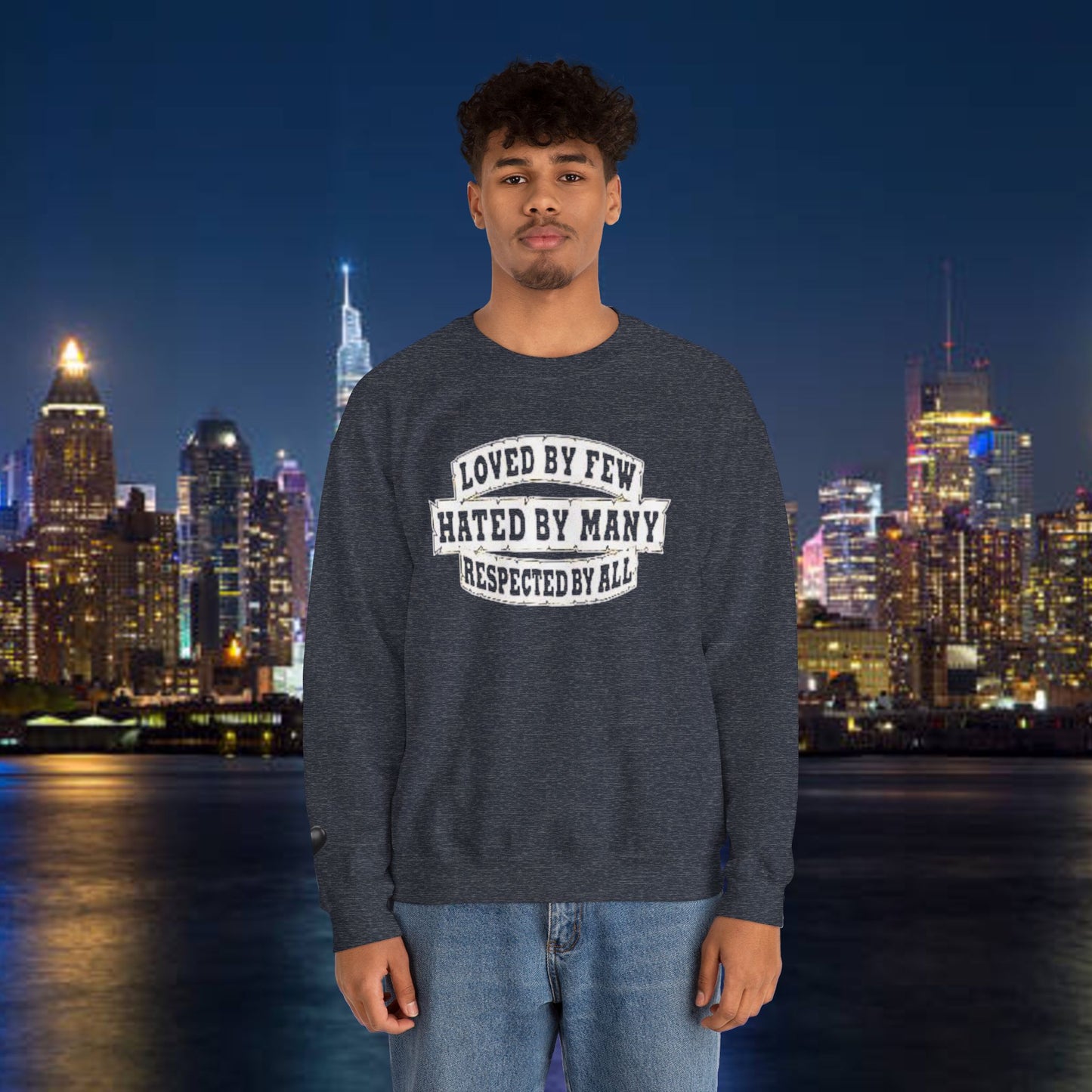 Loved by Few Hated by Many Crewneck Sweatshirt - Unisex Heavy Blend