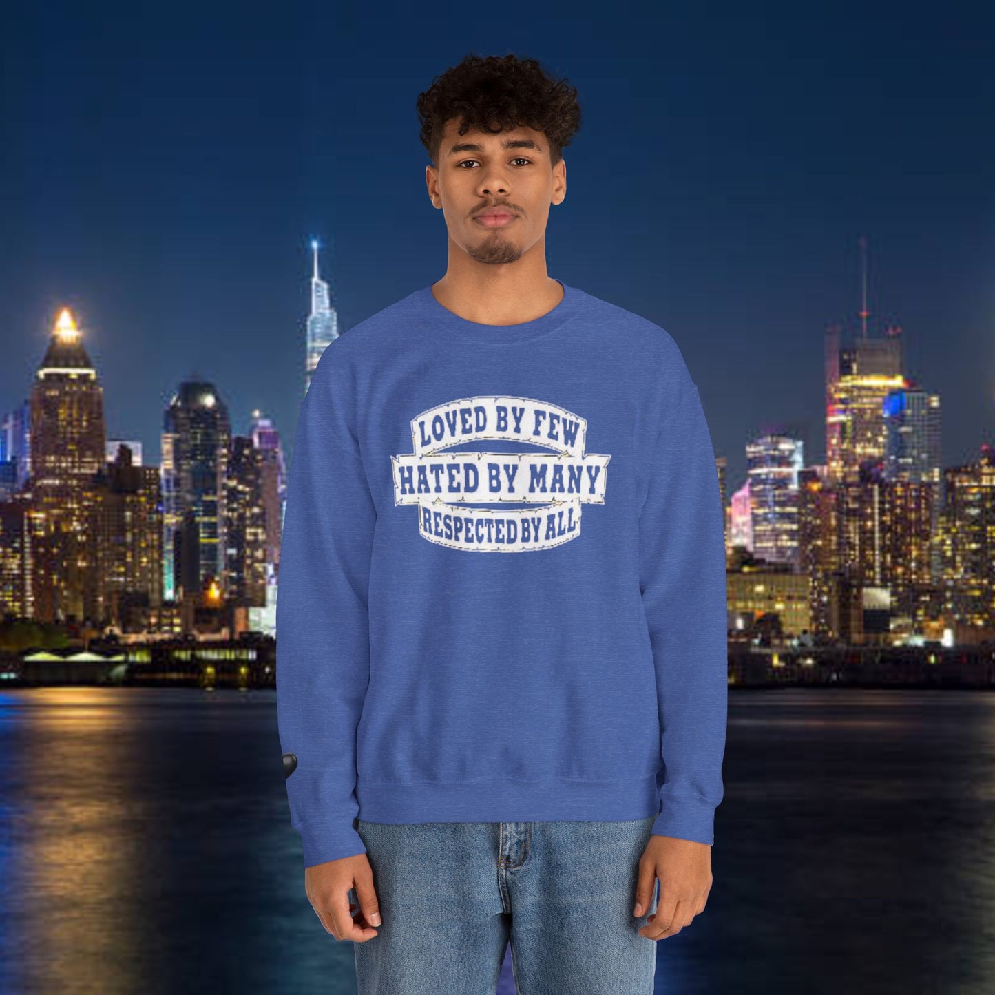 Loved by Few Hated by Many Crewneck Sweatshirt - Unisex Heavy Blend