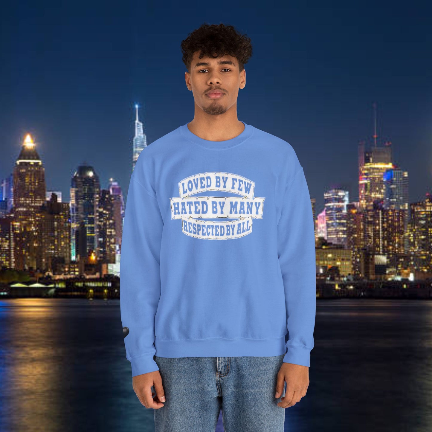 Loved by Few Hated by Many Crewneck Sweatshirt - Unisex Heavy Blend
