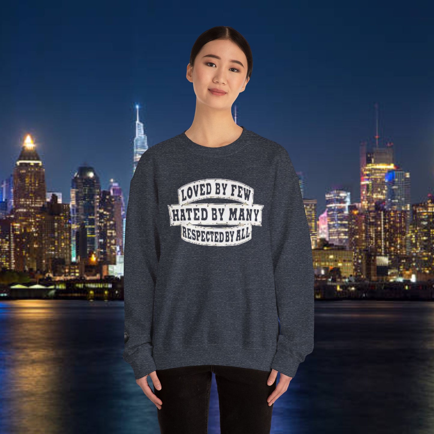Loved by Few Hated by Many Crewneck Sweatshirt - Unisex Heavy Blend