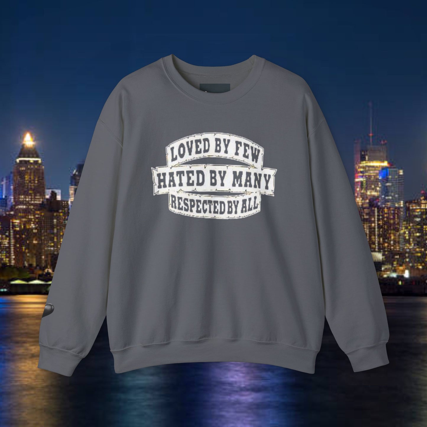 Loved by Few Hated by Many Crewneck Sweatshirt - Unisex Heavy Blend