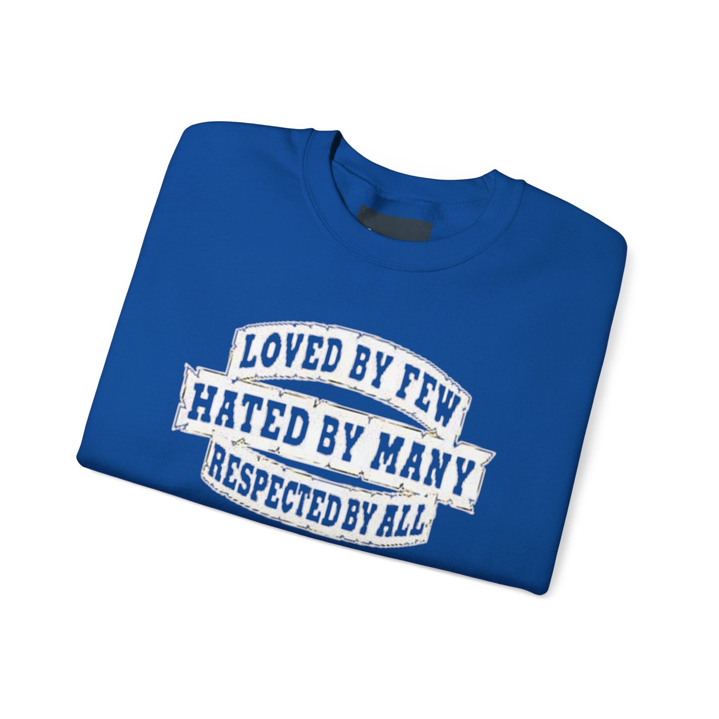 Loved by Few Hated by Many Crewneck Sweatshirt - Unisex Heavy Blend