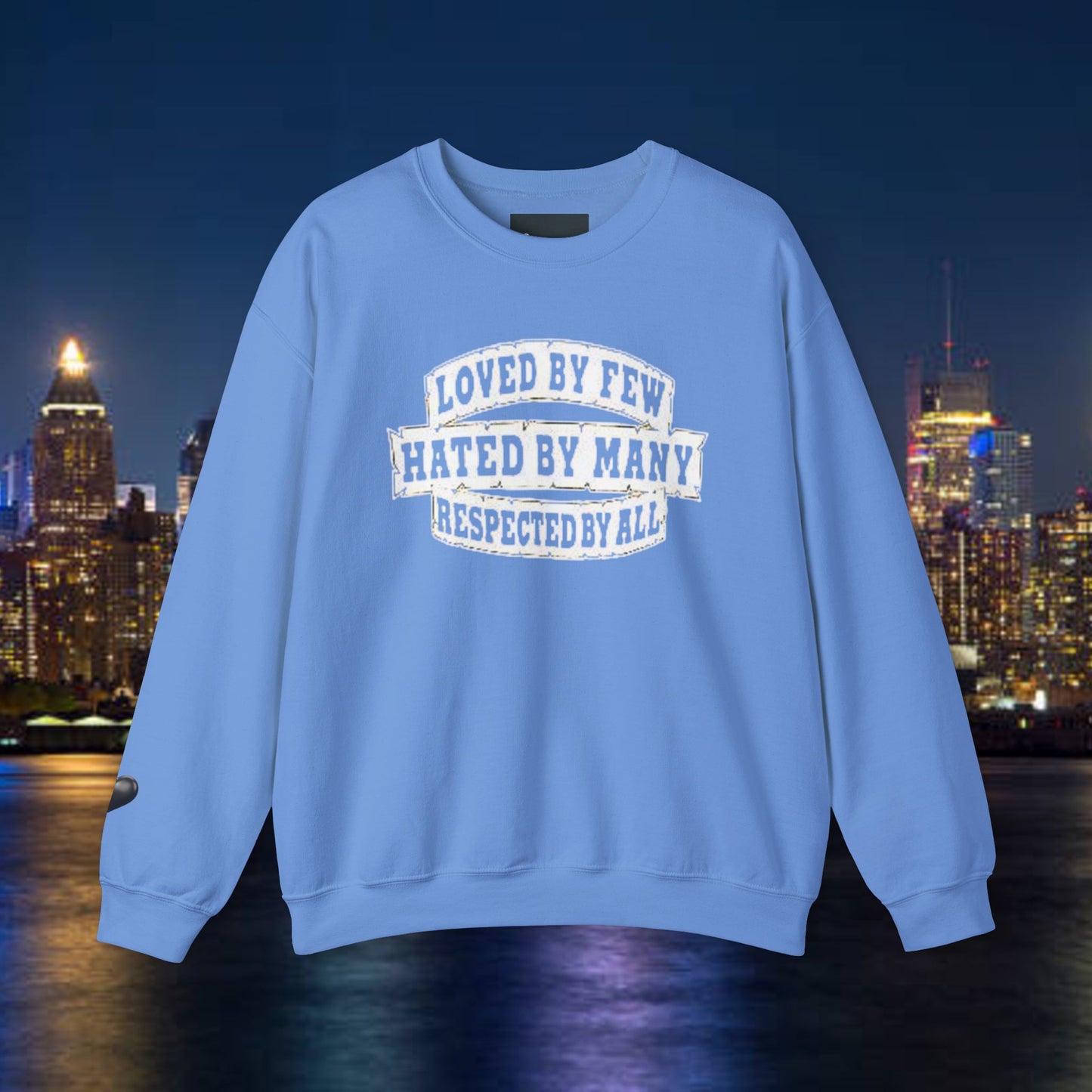 Loved by Few Hated by Many Crewneck Sweatshirt - Unisex Heavy Blend
