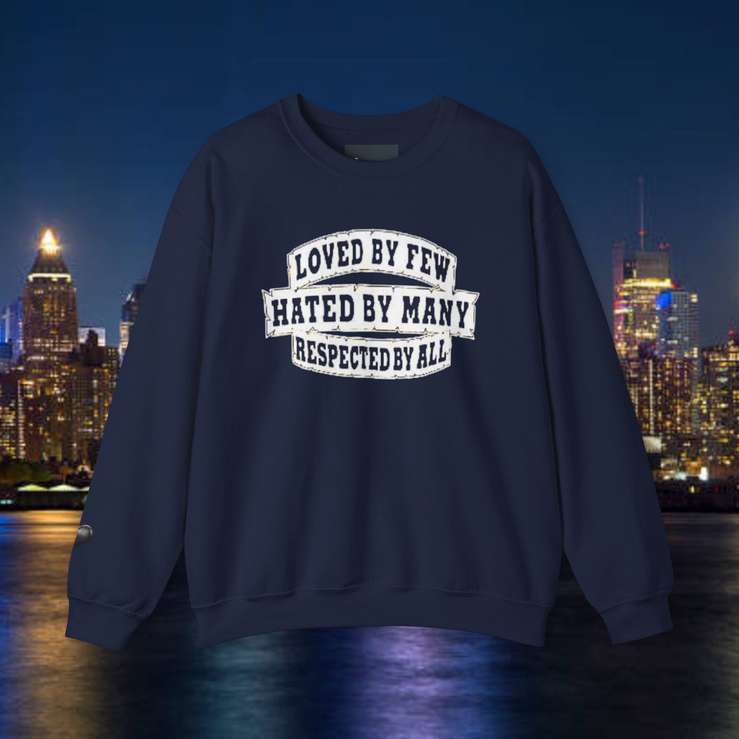 Loved by Few Hated by Many Crewneck Sweatshirt - Unisex Heavy Blend