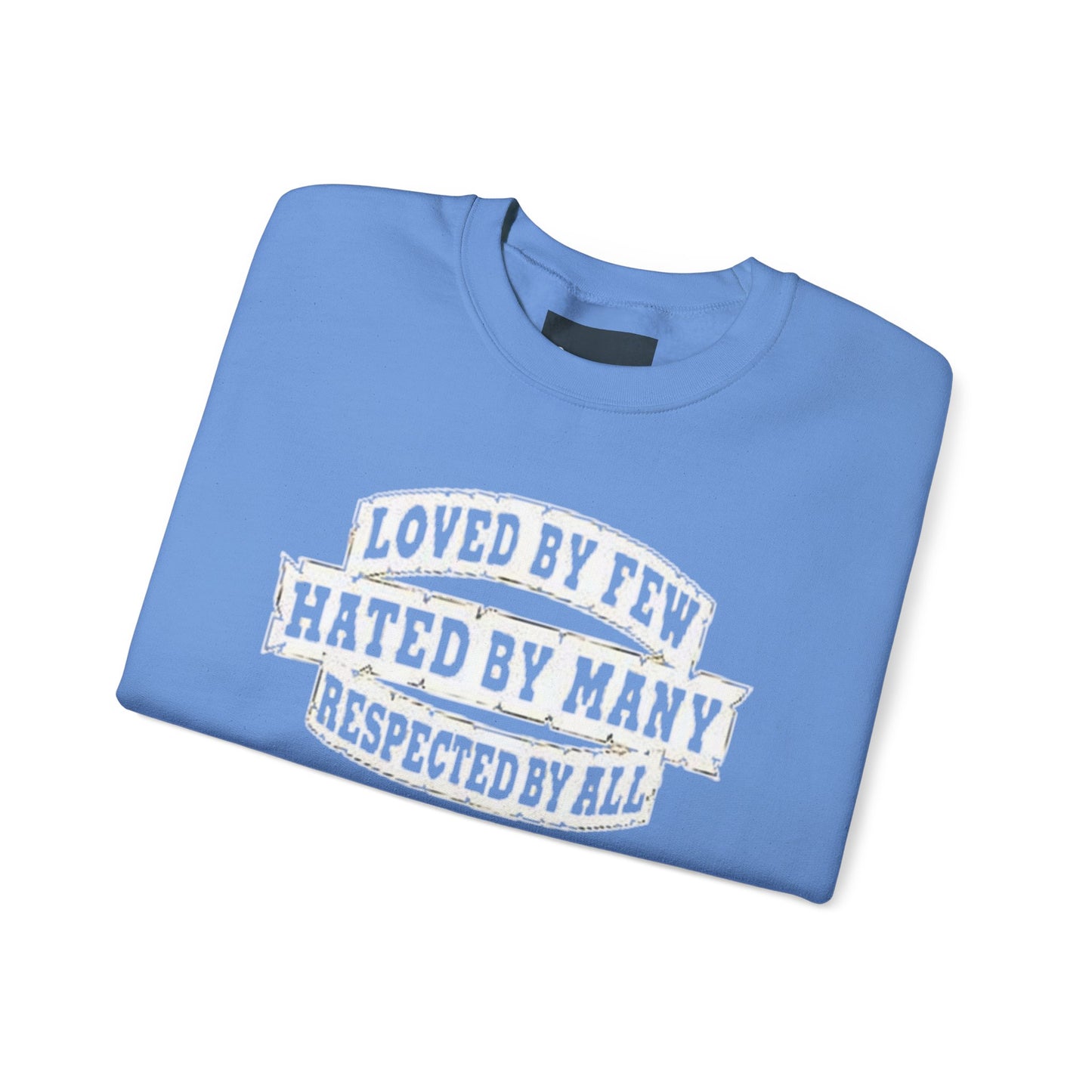 Loved by Few Hated by Many Crewneck Sweatshirt - Unisex Heavy Blend