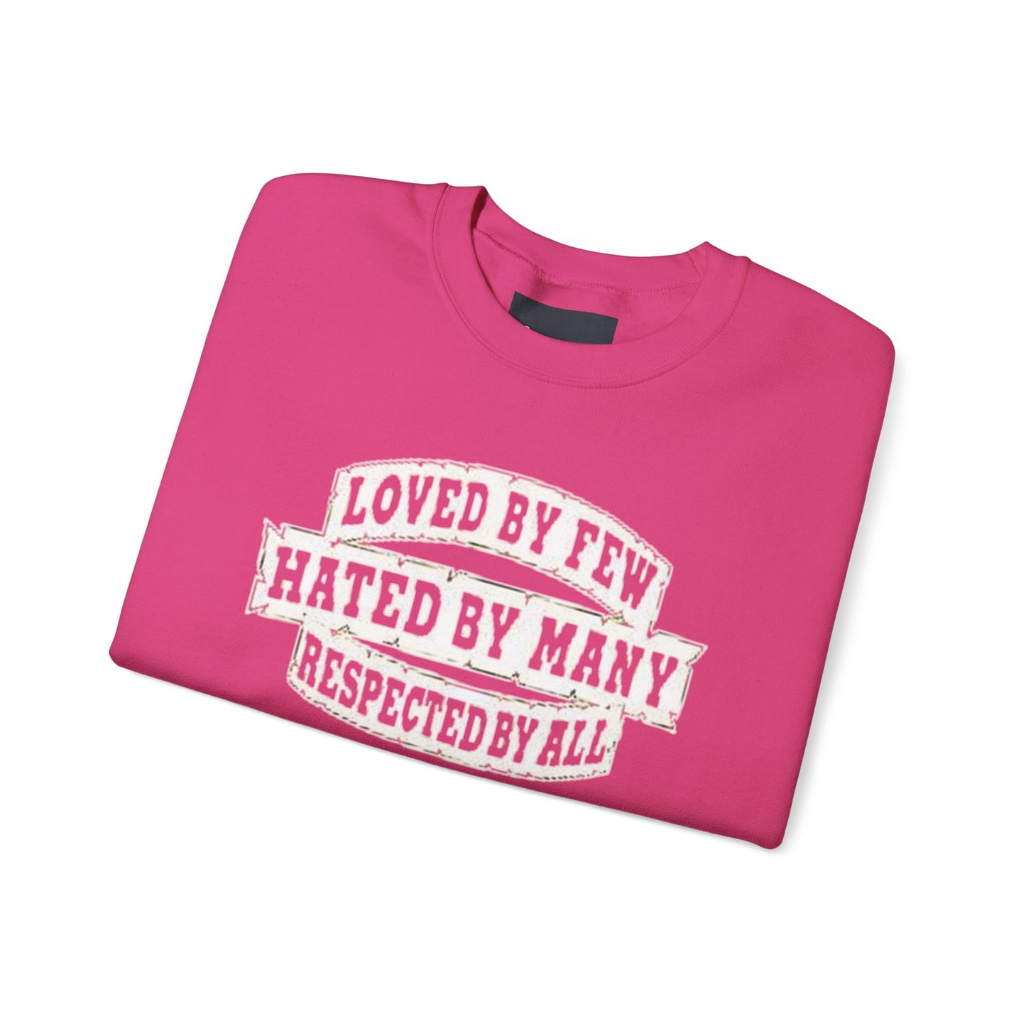 Loved by Few Hated by Many Crewneck Sweatshirt - Unisex Heavy Blend