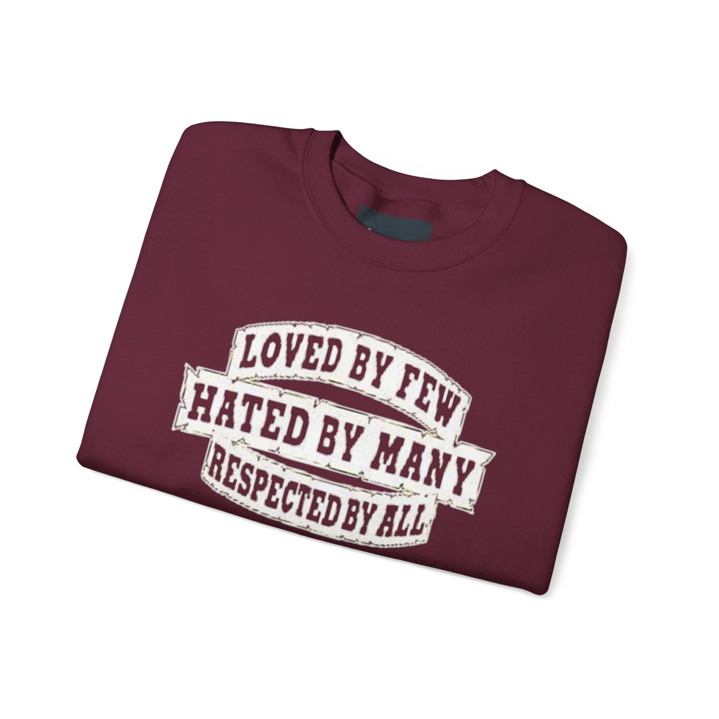 Loved by Few Hated by Many Crewneck Sweatshirt - Unisex Heavy Blend