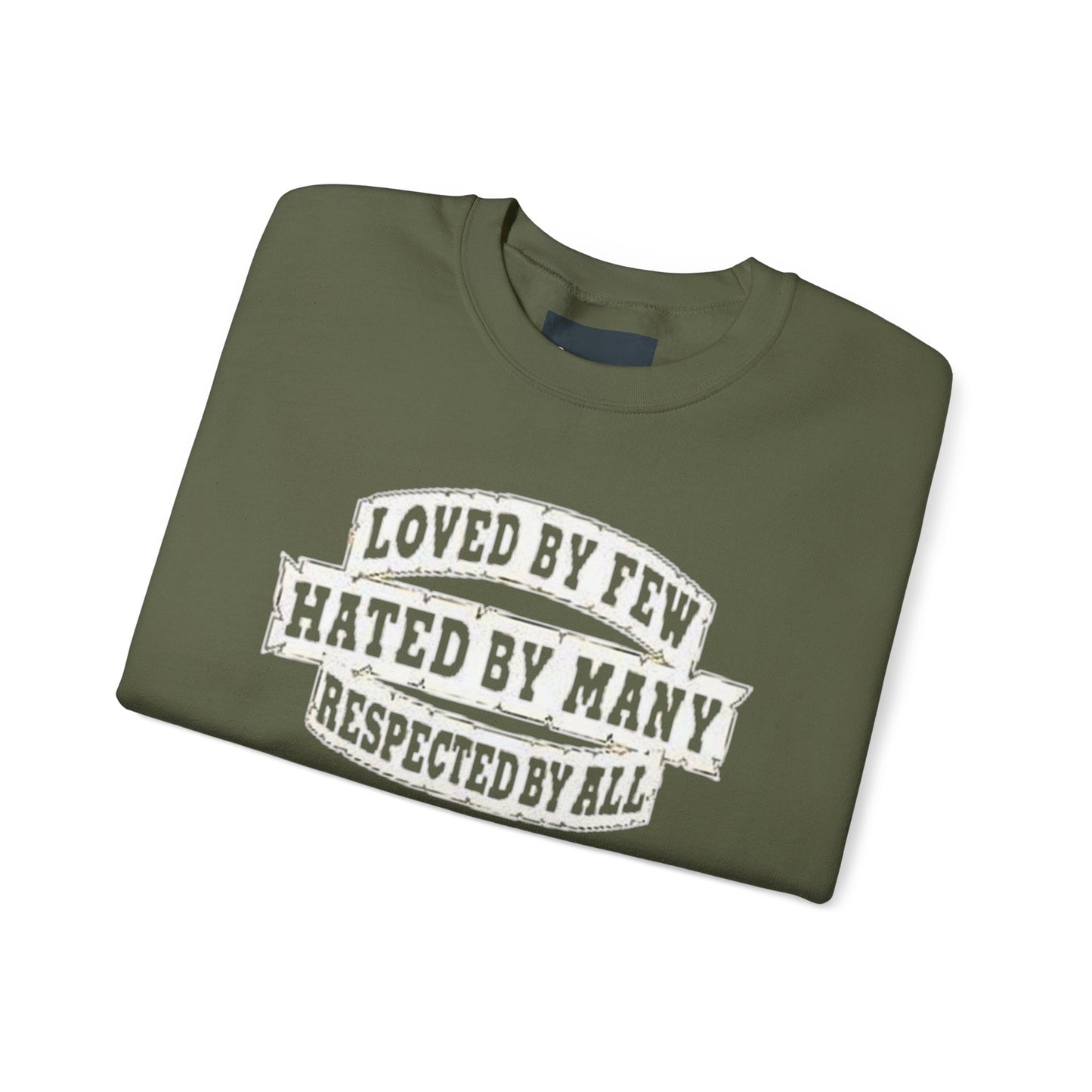 Loved by Few Hated by Many Crewneck Sweatshirt - Unisex Heavy Blend
