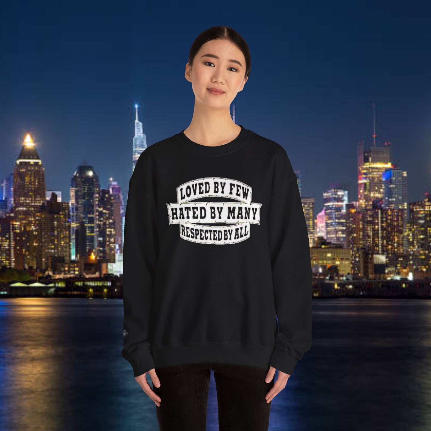 Loved by Few Hated by Many Crewneck Sweatshirt - Unisex Heavy Blend