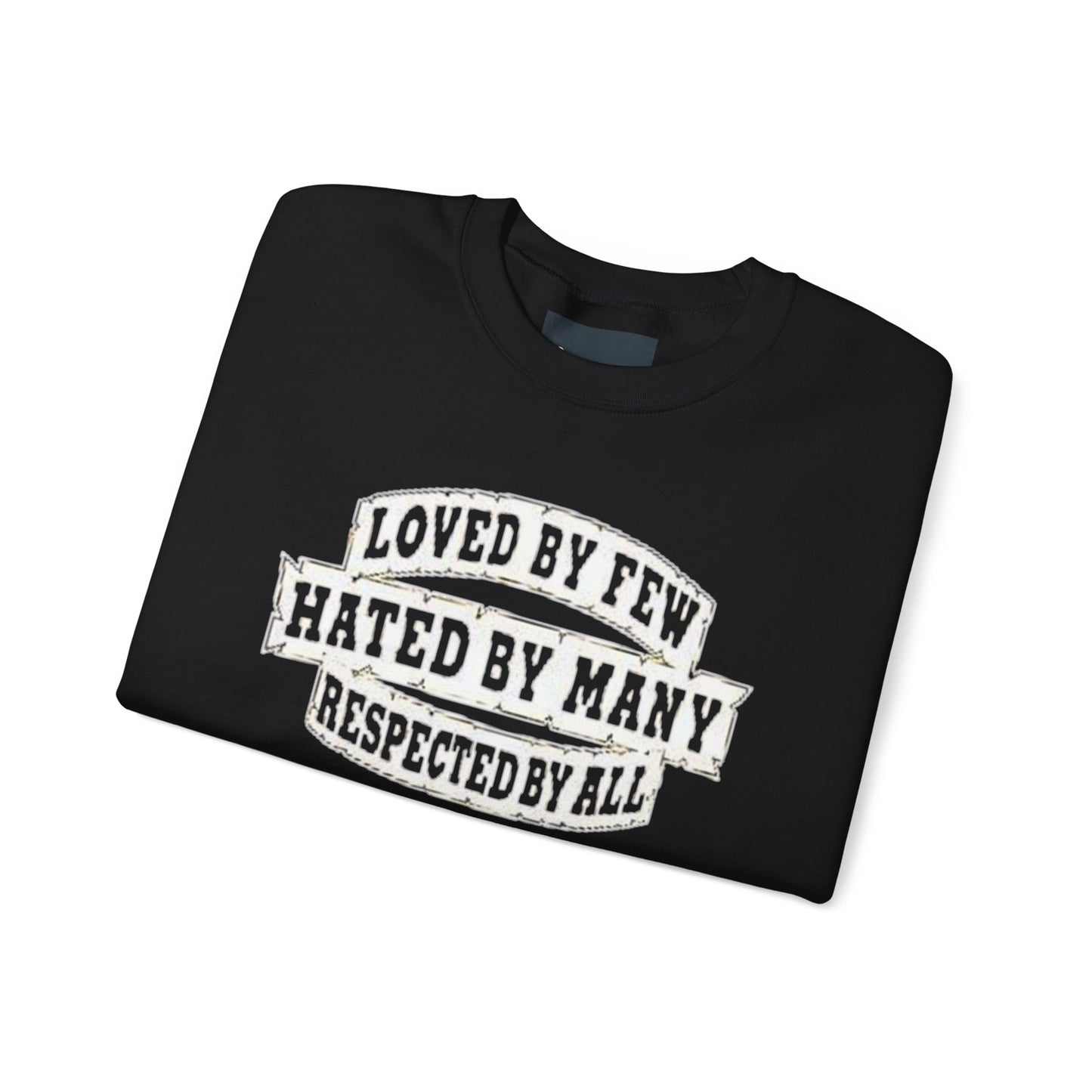 Loved by Few Hated by Many Crewneck Sweatshirt - Unisex Heavy Blend