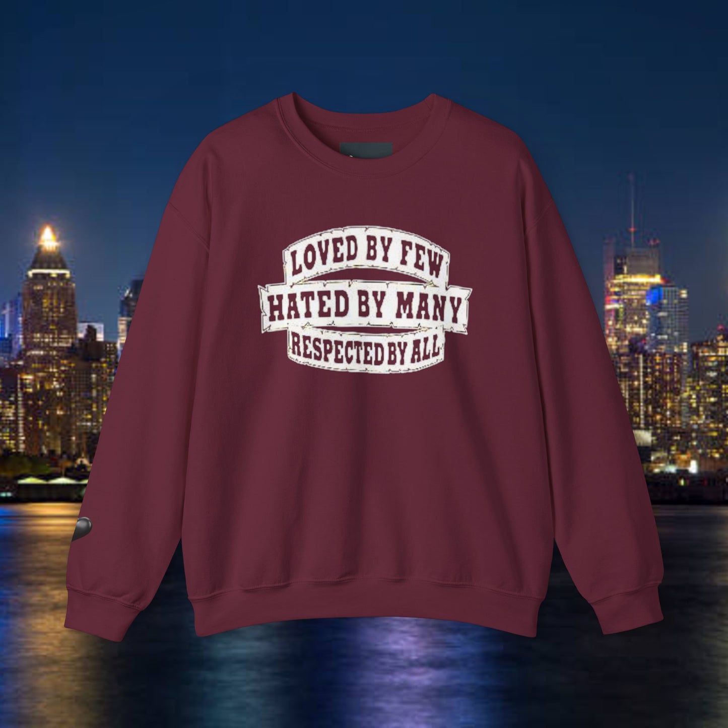 Loved by Few Hated by Many Crewneck Sweatshirt - Unisex Heavy Blend