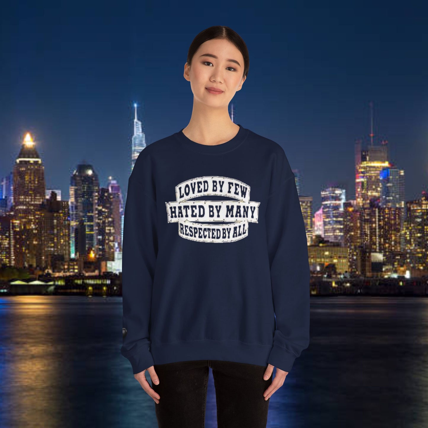 Loved by Few Hated by Many Crewneck Sweatshirt - Unisex Heavy Blend