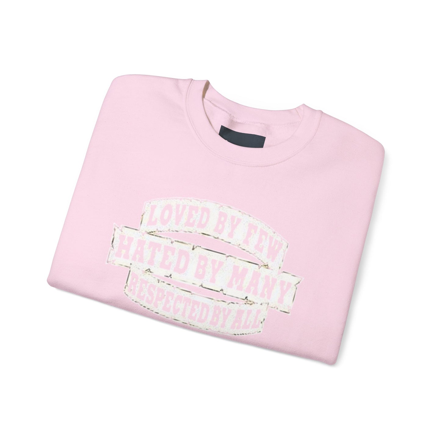 Loved by Few Hated by Many Crewneck Sweatshirt - Unisex Heavy Blend