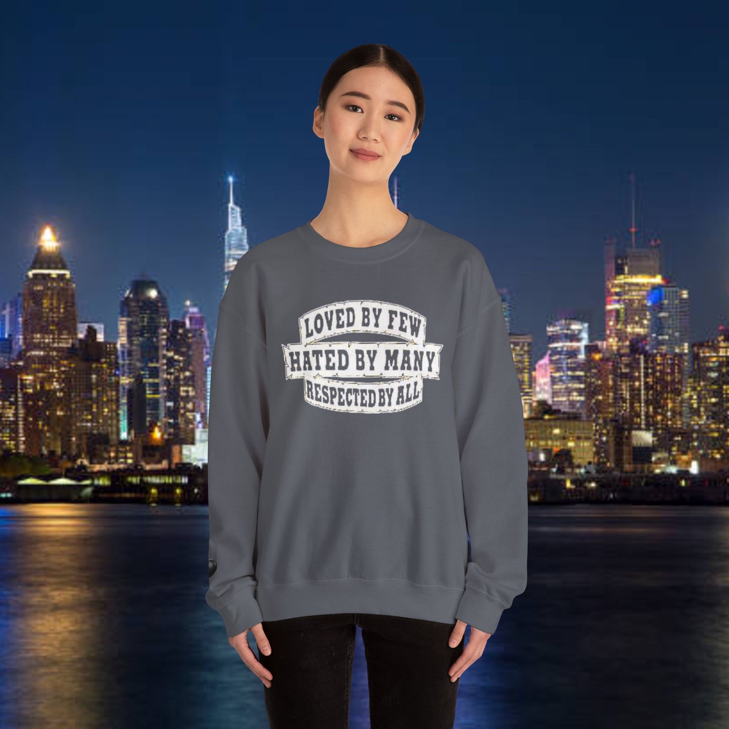 Loved by Few Hated by Many Crewneck Sweatshirt - Unisex Heavy Blend