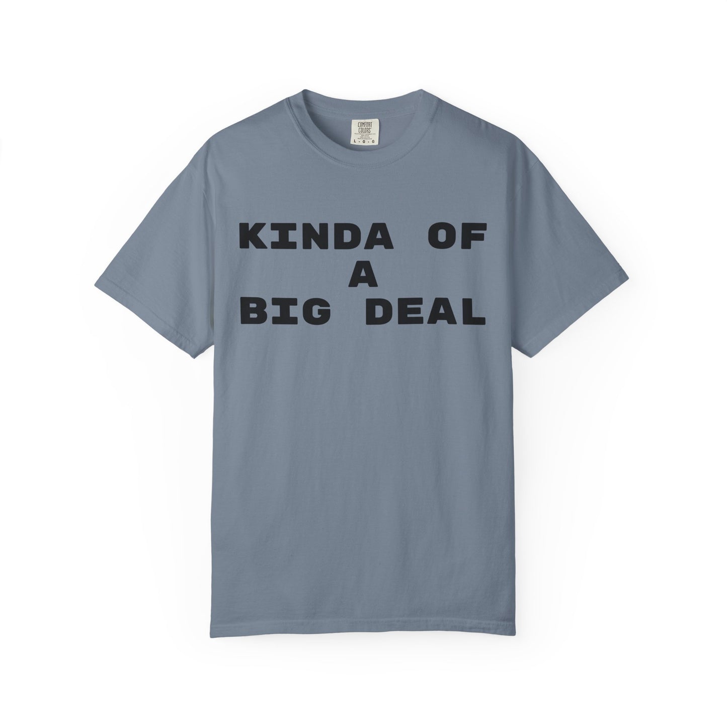 Kinda of a Big Deal T-Shirt