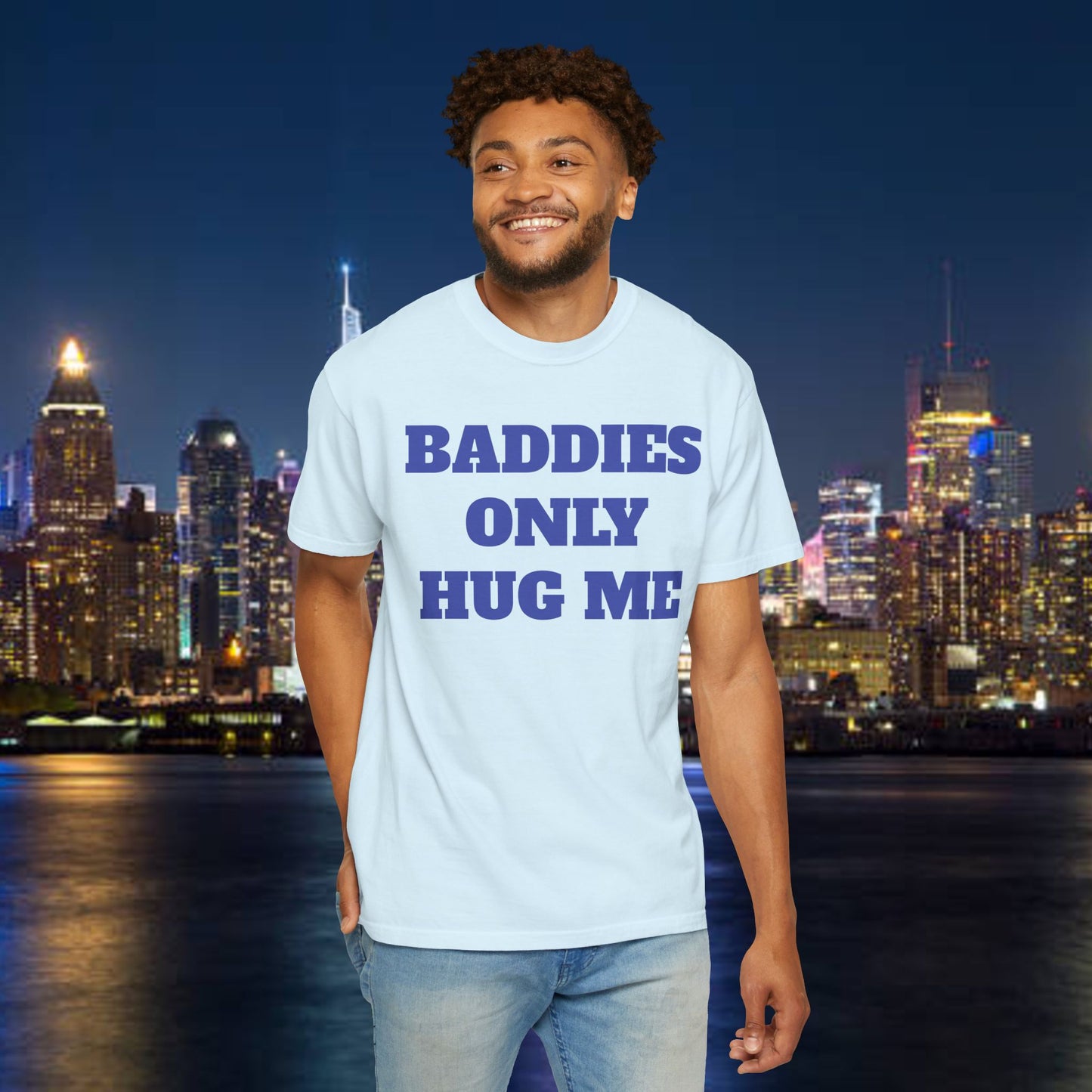 Baddies Only Hug Me