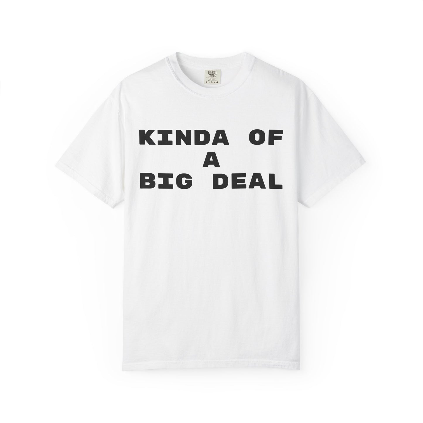 Kinda of a Big Deal T-Shirt