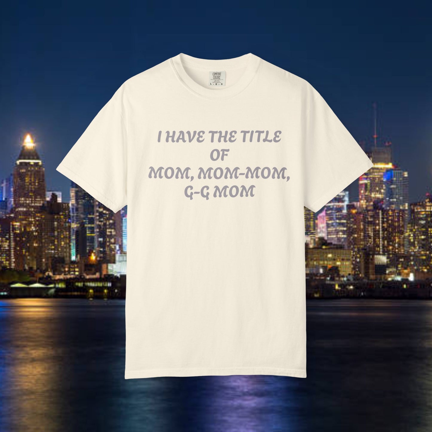 I'm Blessed Mom T-Shirt — "I Have the Title of Mom, Mom-Mom, G-G Mom" Family Grandma Tee