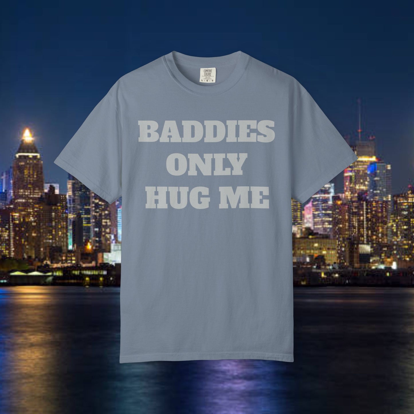 Baddies Only Hug Me