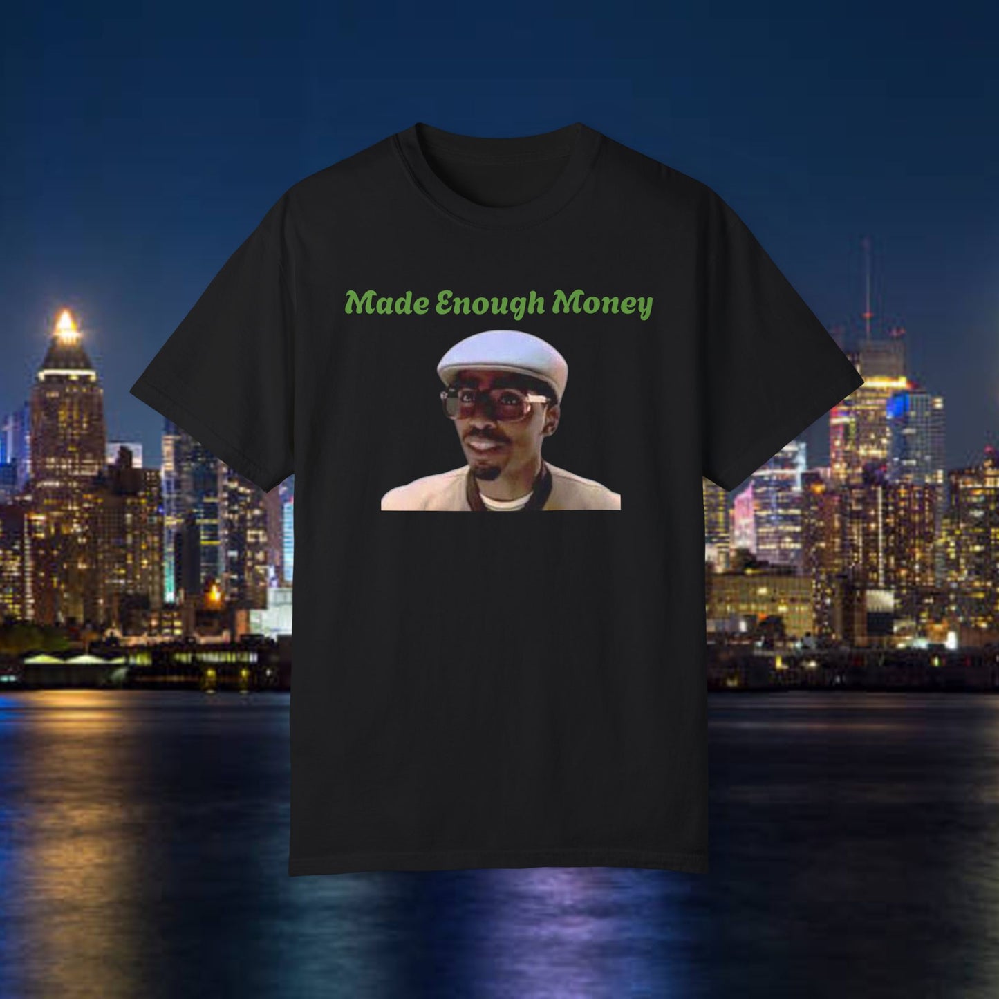Made Enough Money T-Shirt