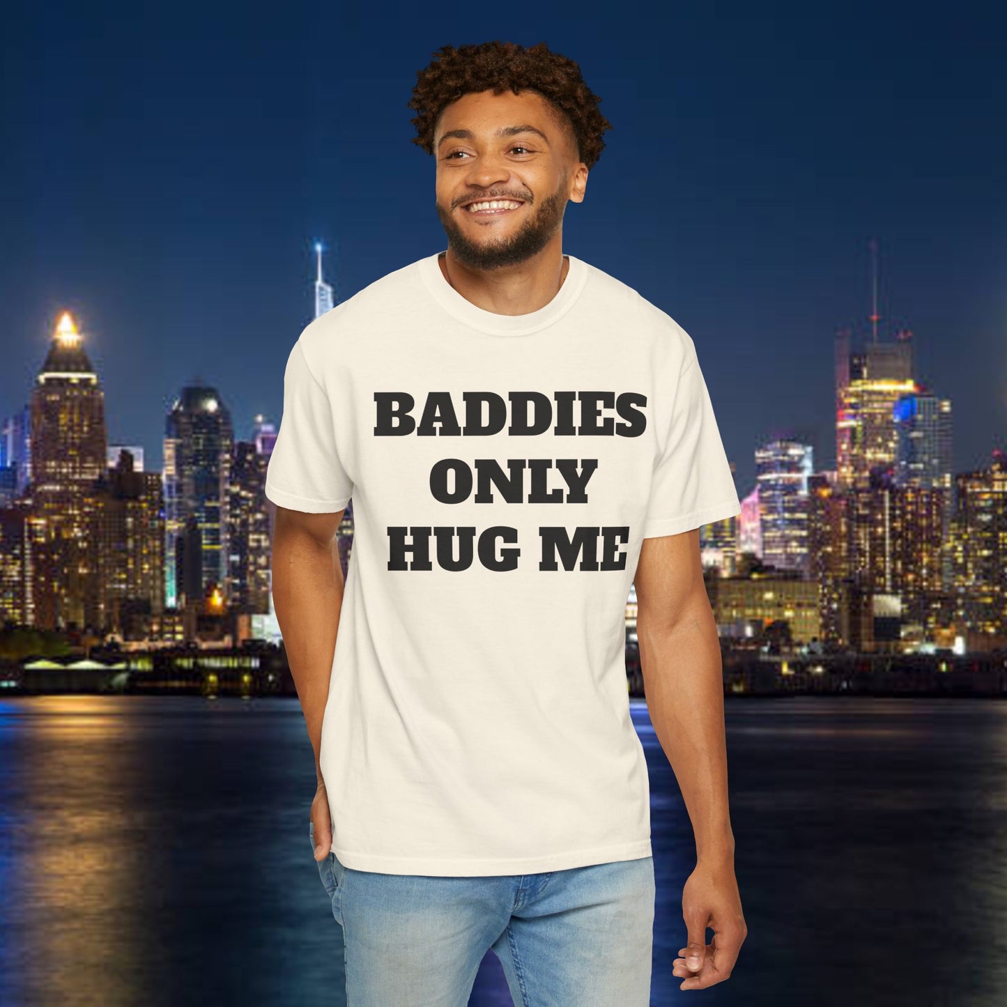 Baddies Only Hug Me