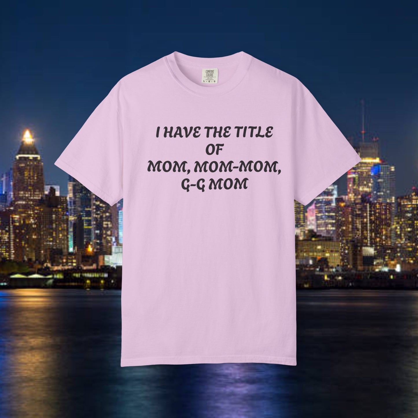 I'm Blessed Mom T-Shirt — "I Have the Title of Mom, Mom-Mom, G-G Mom" Family Grandma Tee