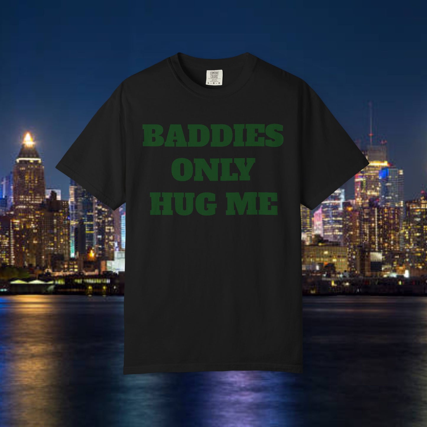 Baddies Only Hug Me