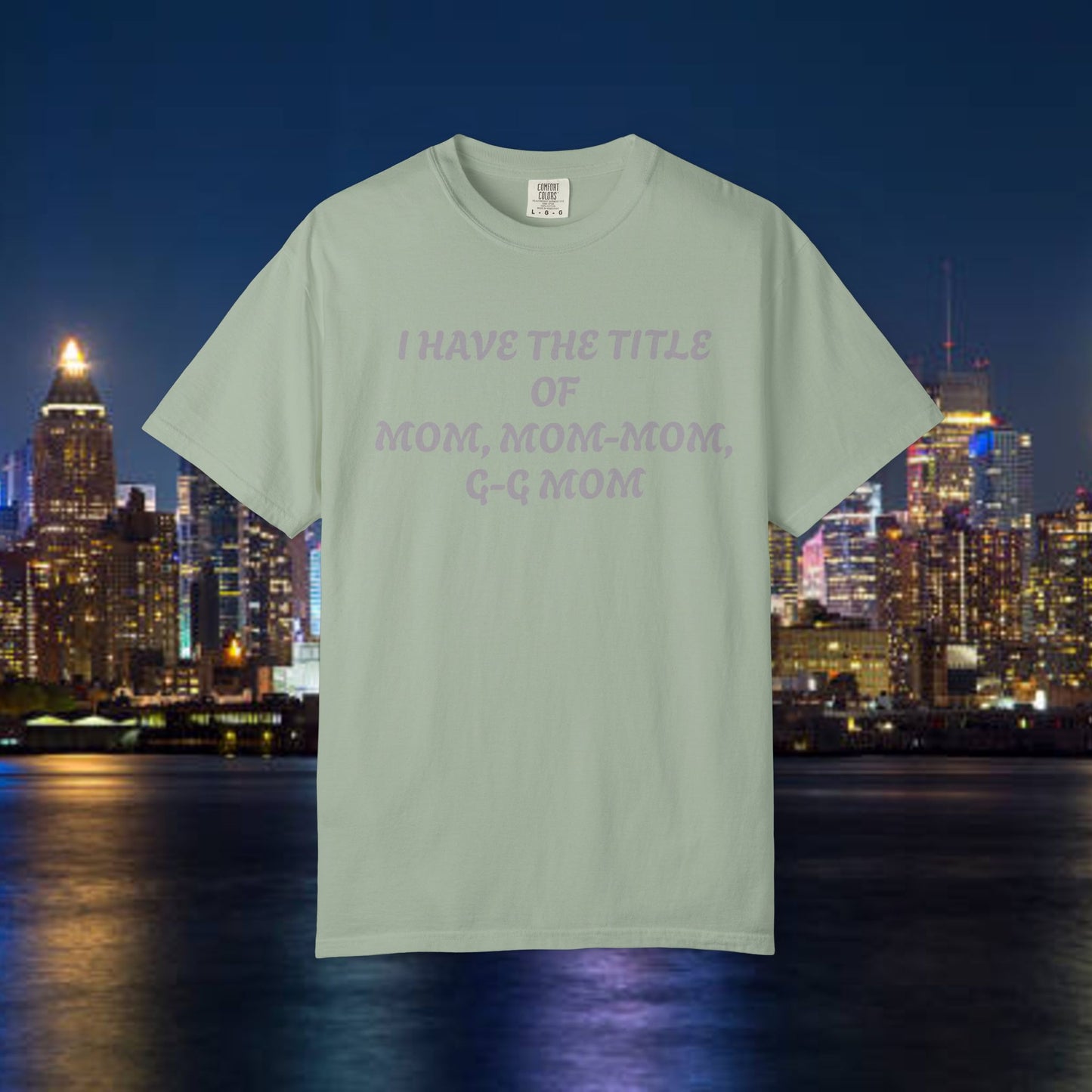 I'm Blessed Mom T-Shirt — "I Have the Title of Mom, Mom-Mom, G-G Mom" Family Grandma Tee