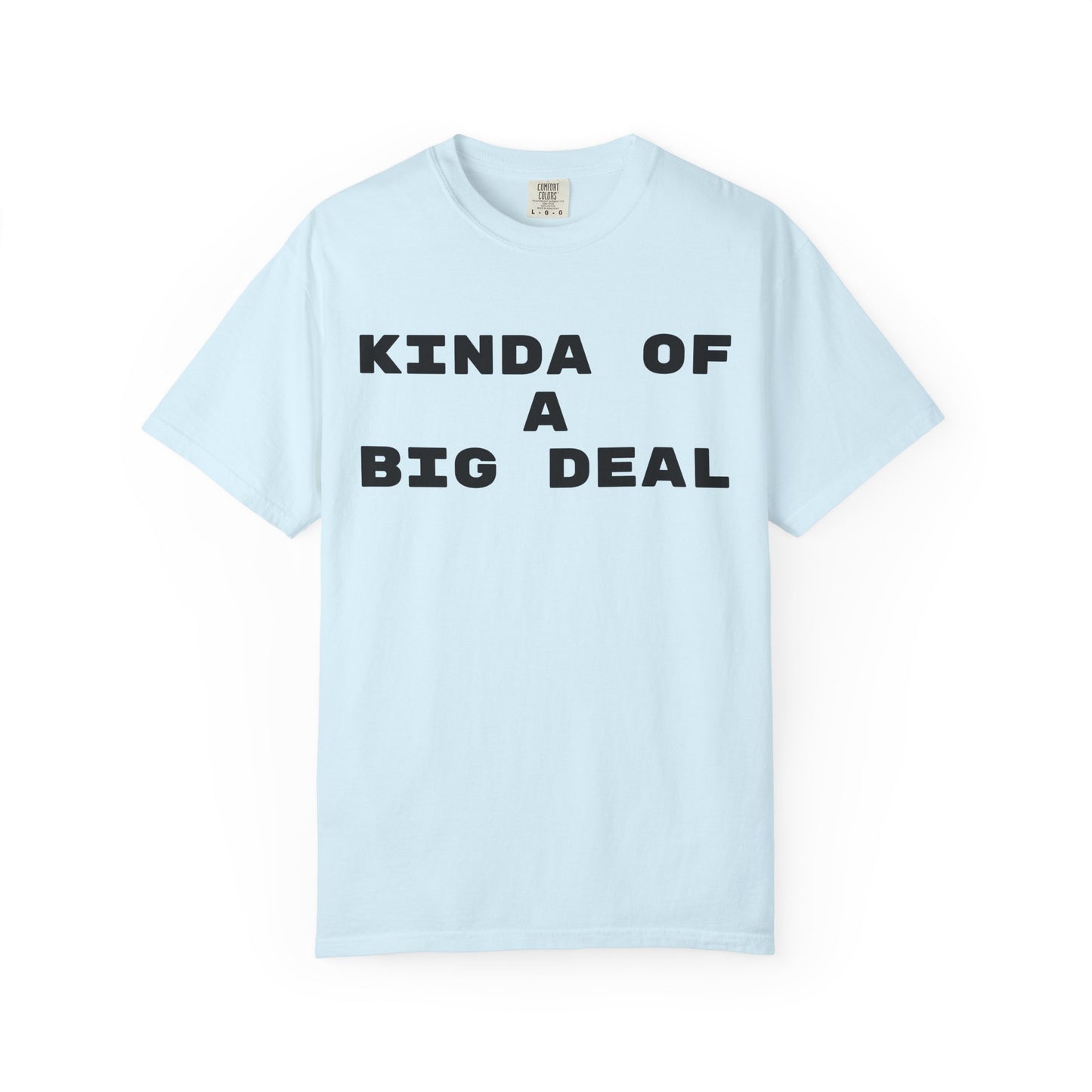 Kinda of a Big Deal T-Shirt
