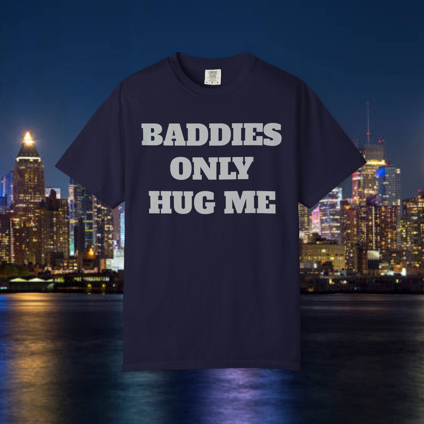 Baddies Only Hug Me