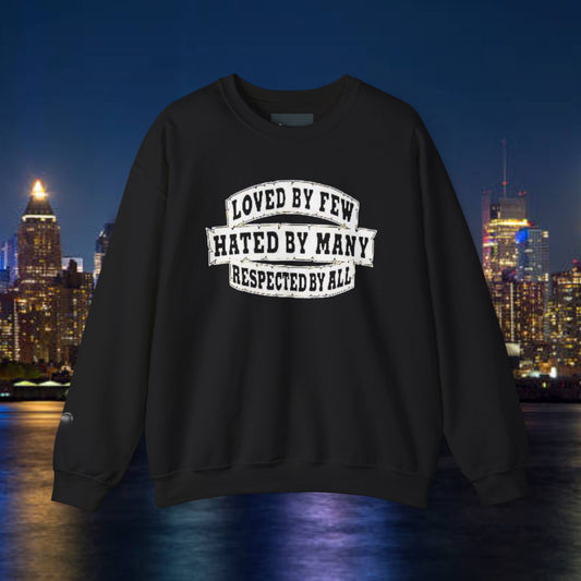 Loved by Few Hated by Many Crewneck Sweatshirt - Unisex Heavy Blend